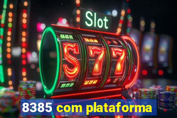 8385 com plataforma